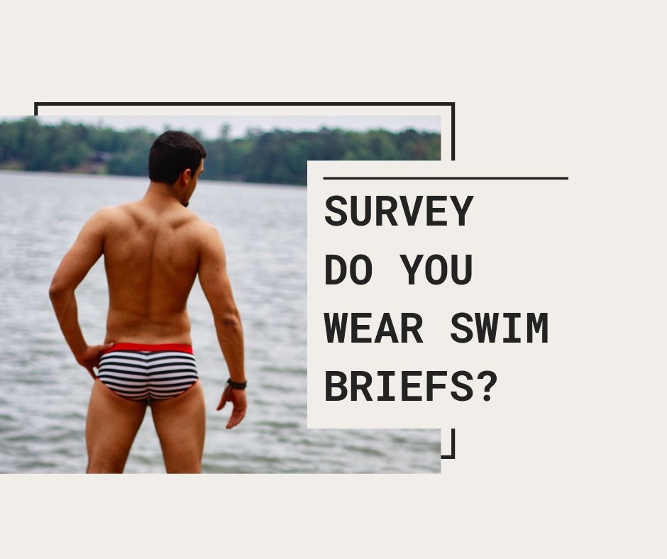 Do you wear swim briefs? Survey Results